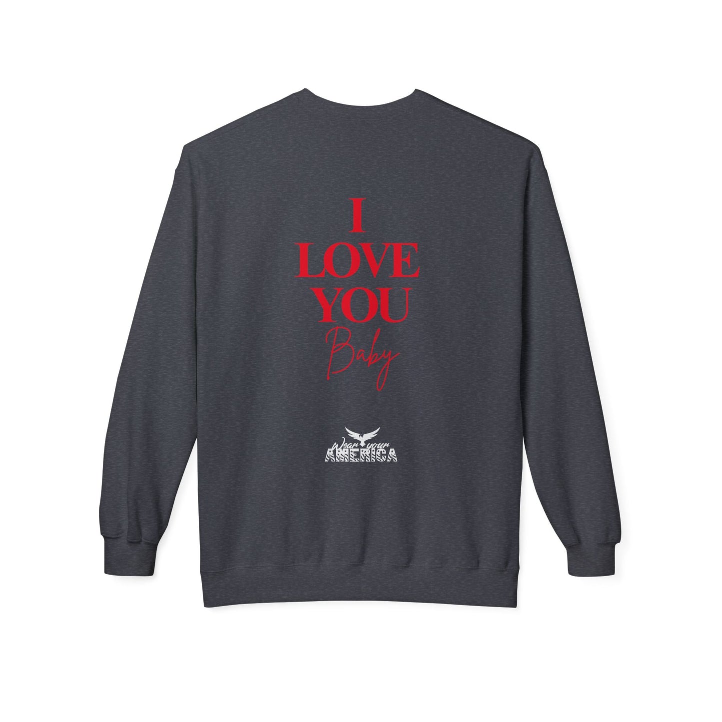 I LOVE YOU BABY Crewneck Sweatshirt
