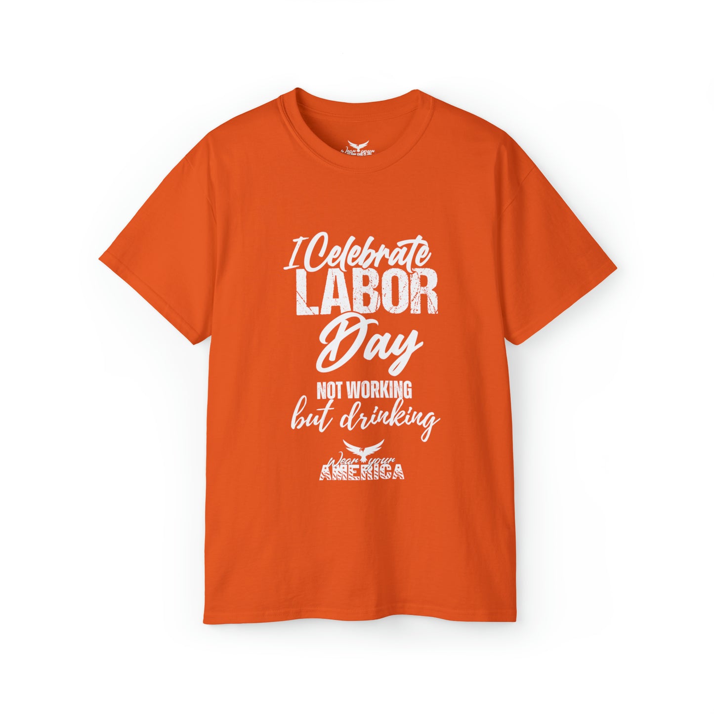 I Celebrate Labor Day not Working but Drinking WYA Unisex Ultra Cotton Tee