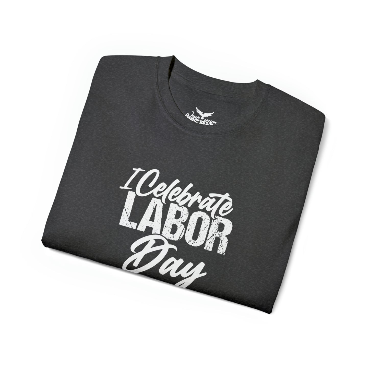 I Celebrate Labor Day not Working but Drinking WYA Unisex Ultra Cotton Tee