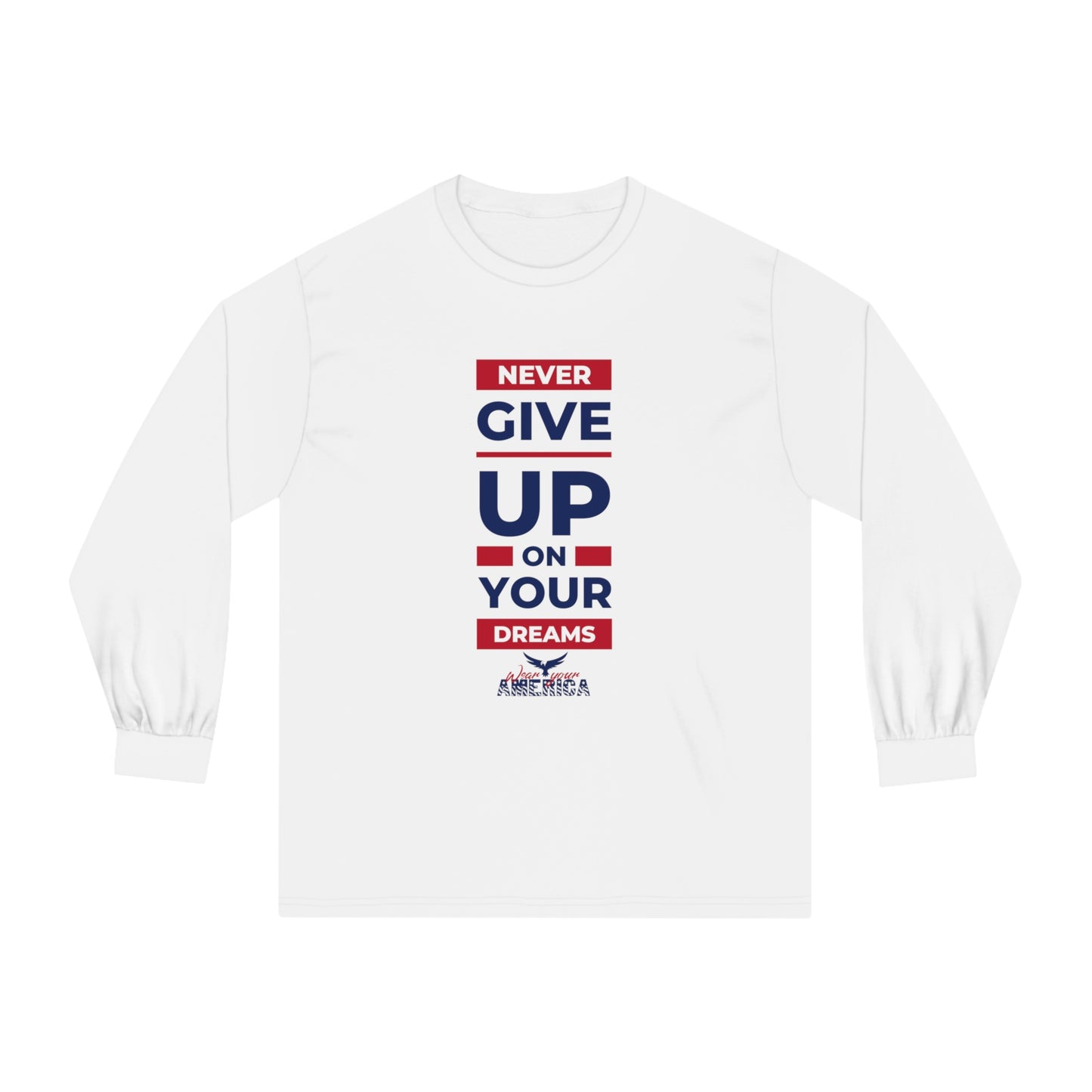 Never give up on your dreams WYA Unisex Classic Long Sleeve T-Shirt