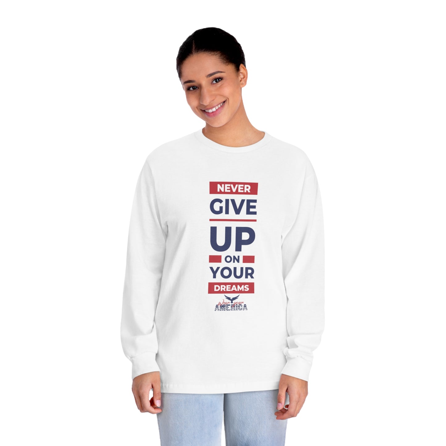 Never give up on your dreams WYA Unisex Classic Long Sleeve T-Shirt