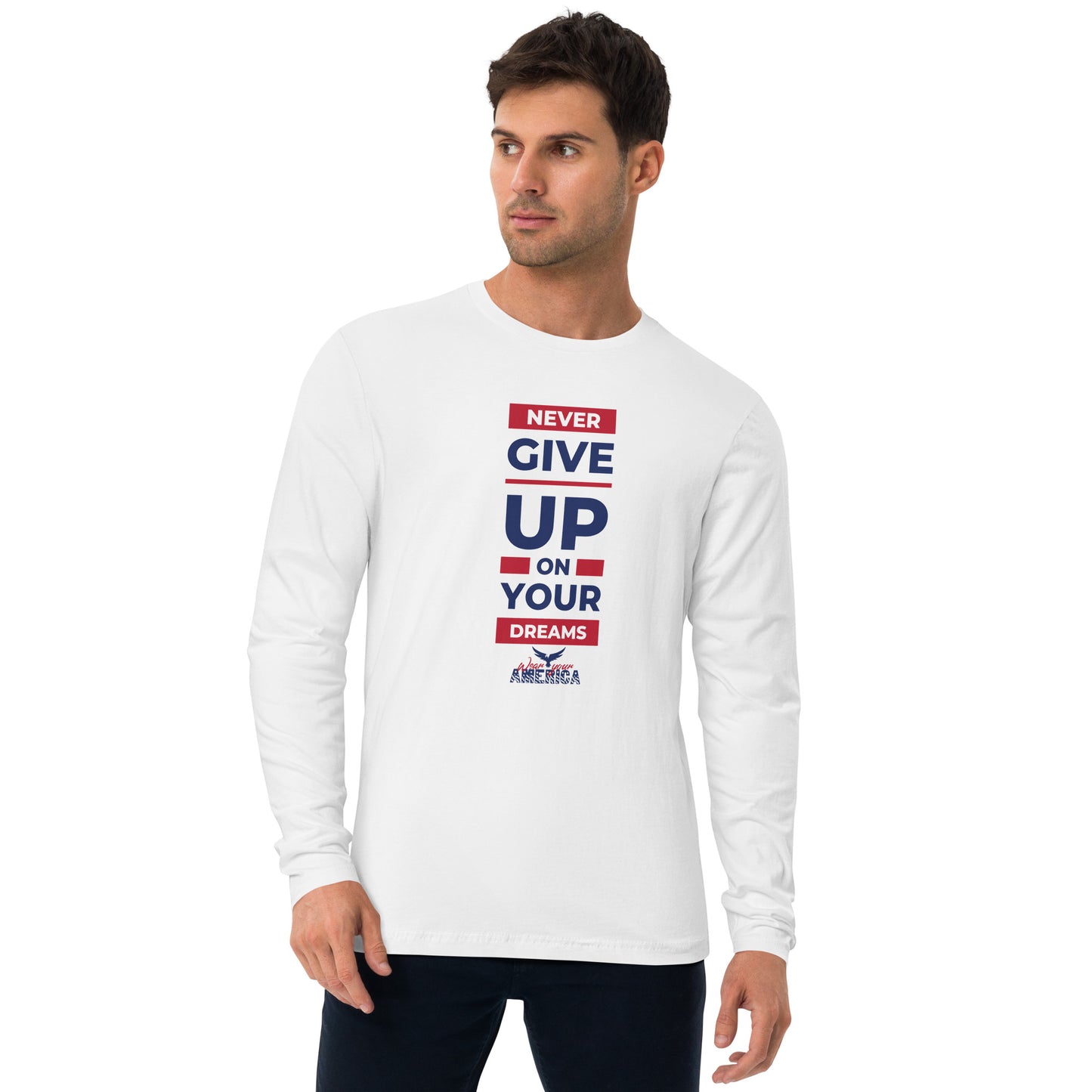 WYA Never Give Up on Your Dreams Men's Long Sleeve Fitted Crew