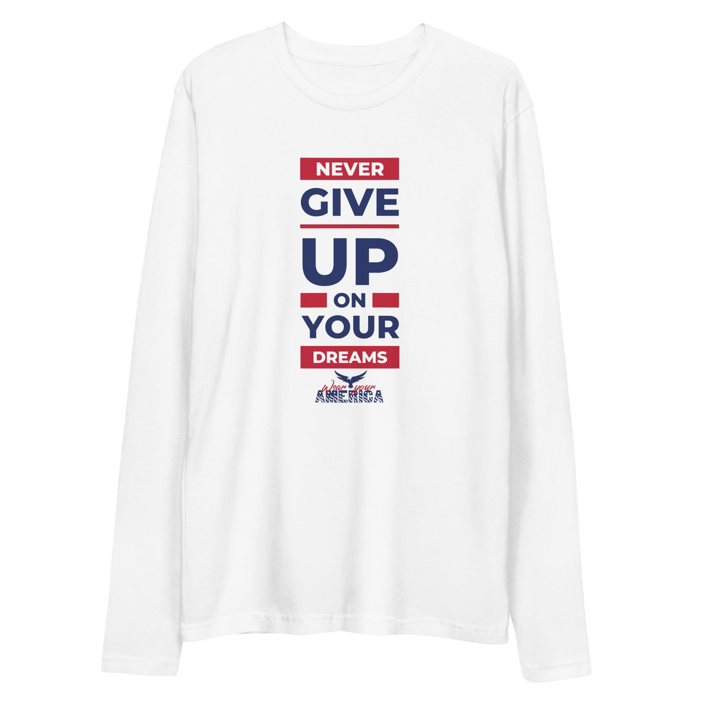 WYA Never Give Up on Your Dreams Men's Long Sleeve Fitted Crew